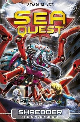 Sea Quest: Shredder the Spider Droid(English, Paperback, Blade Adam)