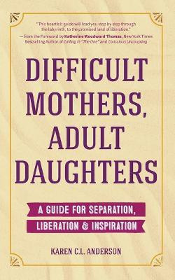 Difficult Mothers, Adult Daughters(English, Paperback, Anderson Karen C.L.)