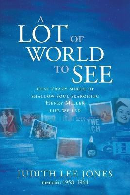 A Lot of World to See(English, Paperback, Jones Judith Lee)