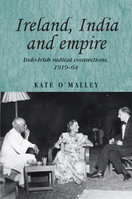 Ireland, India and Empire(English, Hardcover, O'Malley Kate)