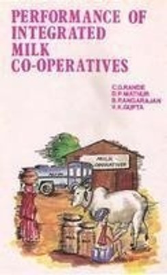 Performance of Integrated Milk Co-Operatives- a Study of Selected Cooperative Dairies in Gujarat and Maharashtra First  Edition(English, Hardcover, Rande C.G.)