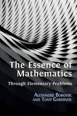 The Essence of Mathematics Through Elementary Problems(English, Paperback, Borovik Alexandre)