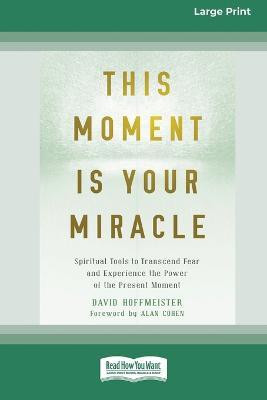 This Moment Is Your Miracle(English, Paperback, Hoffmeister David)