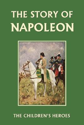 The Story of Napoleon (Yesterday's Classics)(English, Paperback, Marshall H. E.)