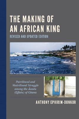 The Making of an African King(English, Paperback, Ephirim-Donkor Anthony)