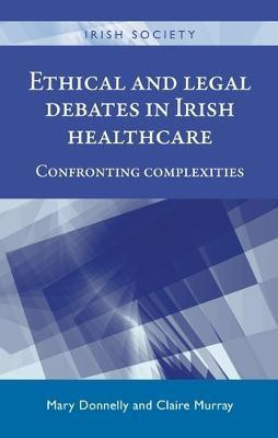 Ethical and Legal Debates in Irish Healthcare(English, Electronic book text, unknown)