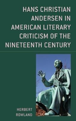 Hans Christian Andersen in American Literary Criticism of the Nineteenth Century(English, Hardcover, Rowland Herbert)