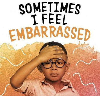 Sometimes I Feel Embarrassed(English, Hardcover, Jaycox Jaclyn)