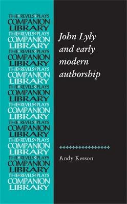 John Lyly and Early Modern Authorship(English, Electronic book text, Kesson Andy)