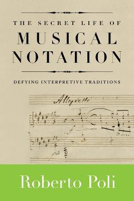 The Secret Life of Musical Notation(English, Paperback, Poli Roberto)