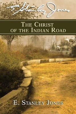 Christ of the Indian Road, The(English, Paperback, Jones E. Stanley)