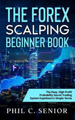 The Forex Scalping Beginner Book(English, Paperback, Senior Phil)