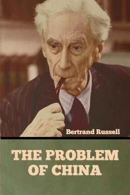 The Problem of China(English, Paperback, Russell Bertrand)