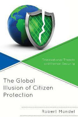 The Global Illusion of Citizen Protection(English, Hardcover, Mandel Robert)