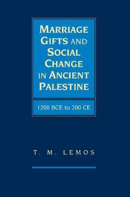 Marriage Gifts and Social Change in Ancient Palestine(English, Hardcover, Lemos T. M.)