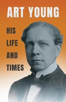 Art Young - His Life And Times(English, Paperback, Young Art)
