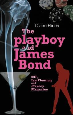 The Playboy and James Bond(English, Electronic book text, Hines Claire)