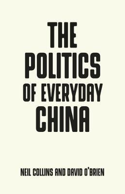 The Politics of Everyday China(English, Paperback, Collins Neil)