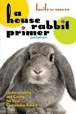 A House Rabbit Primer, 2nd Edition(English, Paperback, Moore Lucile C.)