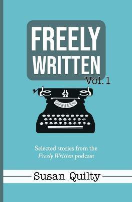 Freely Written Vol. 1(English, Paperback, Quilty Susan)