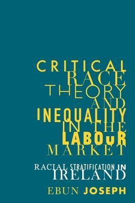 Critical Race Theory and Inequality in the Labour Market(English, Electronic book text, Joseph Ebun)