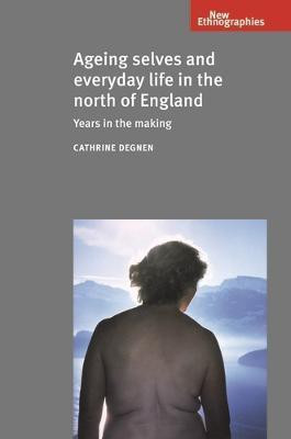 Ageing Selves and Everyday Life in the North of England(English, Electronic book text, Degnen Cathrine)