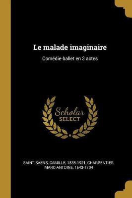 Le malade imaginaire(French, Paperback, 1835-1921 Saint-Saens Camille)