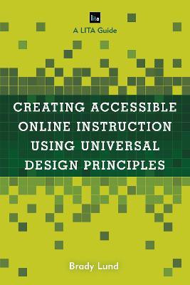 Creating Accessible Online Instruction Using Universal Design Principles(English, Paperback, Lund Brady)