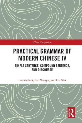 Practical Grammar of Modern Chinese IV(English, Paperback, Yuehua Liu)