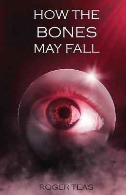 How the Bones May Fall(English, Paperback, Teas Roger)