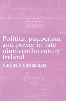 Politics, Pauperism and Power in Late Nineteenth-Century Ireland(English, Electronic book text, Crossman Virginia)