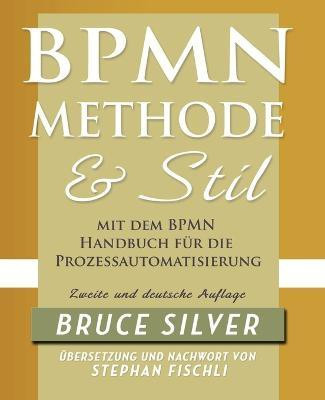 BPMN Methode Und Stil Zweite Auglage Mit Dem BPMN Handbuch Fur Die Prozessautomatisierung(German, Paperback, Silver Bruce)