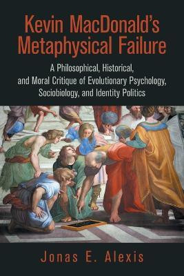 Kevin Macdonald's Metaphysical Failure(English, Paperback, Alexis Jonas E)