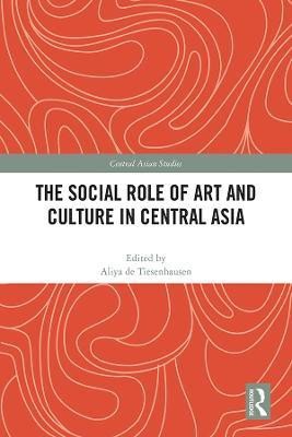 The Social Role of Art and Culture in Central Asia(English, Hardcover, unknown)