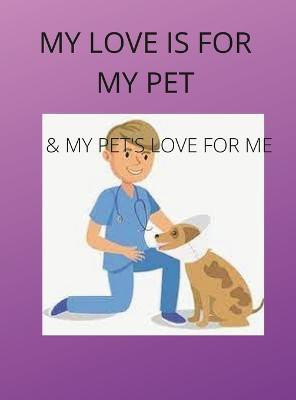 My Love Is for My Pets & My Pets's Love Is for Me(English, Hardcover, Puryear Barbara)