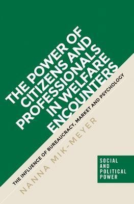 The Power of Citizens and Professionals in Welfare Encounters(English, Electronic book text, Mik-Meyer Nanna)