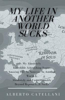 My Life in Another World Sucks(English, Paperback, Catellani Alberto)