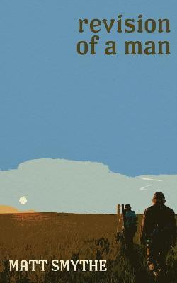 Revision of a Man(English, Paperback, Smythe Matt)