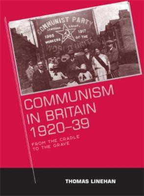 Communism in Britain, 1920-39(English, Electronic book text, Linehan Thomas)