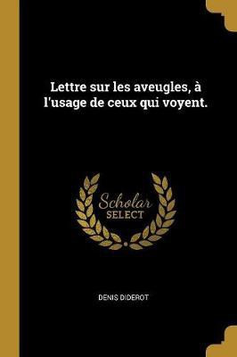 Lettre sur les aveugles, a l'usage de ceux qui voyent.(French, Paperback, Diderot Denis)