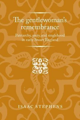 The Gentlewoman's Remembrance(English, Electronic book text, Stephens Isaac)