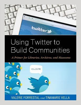 Using Twitter to Build Communities(English, Hardcover, Forrestal Valerie)