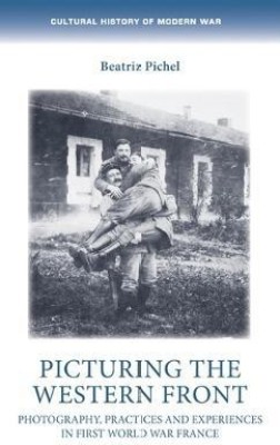 Picturing the Western Front(English, Electronic book text, Pichel Beatriz Dr)