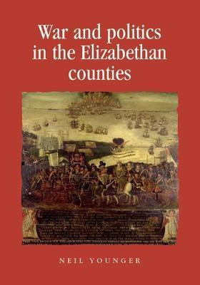 War and Politics in the Elizabethan Counties(English, Electronic book text, Younger Neil)