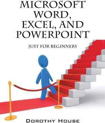 Microsoft Word, Excel, and PowerPoint(English, Paperback, House Dorothy)