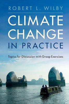 Climate Change in Practice(English, Paperback, Wilby Robert L.)