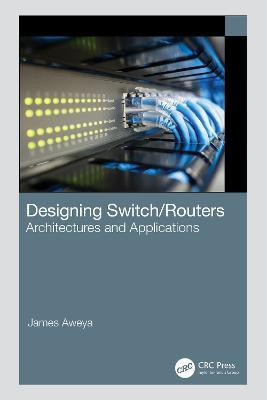 Designing Switch/Routers(English, Paperback, Aweya James)