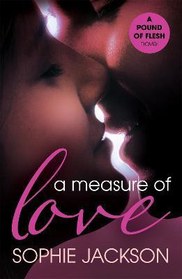 A Measure of Love: A Pound of Flesh Book 3(English, Paperback, Jackson Sophie)