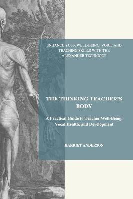The Thinking Teacher's Body(English, Paperback, Anderson Harriet)
