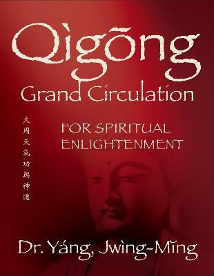 Qigong Grand Circulation For Spiritual Enlightenment(English, Paperback, Yang Jwing-Ming)